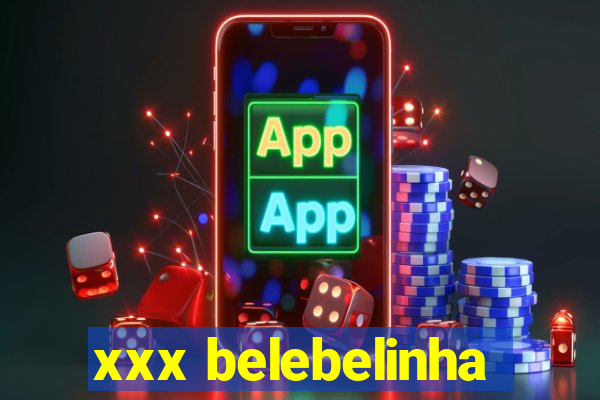 xxx belebelinha